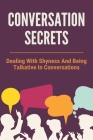 Conversation Secrets: Dealing With Shyness And Being Talkative In Conversations: Conversation Skills For Kids With Autism Cover Image