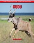 kudu: Lustige Fakten und sagenhafte Bilder By Juana Kane Cover Image