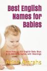 Best English Names for Babies: More than 13,500 English Baby Boys & 10,000 Girls Names with Meanings By Atina Amrahs Cover Image