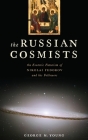 Russian Cosmists: The Esoteric Futurism of Nikolai Federov and His Followers By George M. Young Cover Image