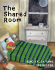 The Shared Room By Kao Kalia Yang, Xee Reiter (Illustrator) Cover Image