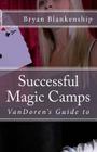 Successful Magic Camps: VanDoren's Guide to By Bryan D. Blankenship Jr Cover Image