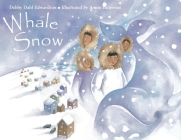 Whale Snow By Debby Dahl Edwardson, Annie Patterson (Illustrator) Cover Image