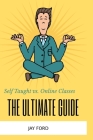 Self Taught vs. Online Classes: The Ultimate Guide By Jay Ford Cover Image