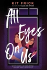 All Eyes on Us By Kit Frick Cover Image