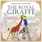 The Royal Giraffe By Linda Stewart Cover Image