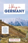 Hiking in Germany 2024: A Comprehensive Guide to Explore the Trails of Germany - (Bavarian Alps, Black Forest, Saxon Switzerland National Park Cover Image