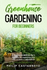 Greenhouse Gardening for Beginners: 2 Manuscripts in 1- Greenhouse Gardening and How to Build a Greenhouse Cover Image