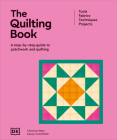 The Quilting Book: A Step-by-Step Guide to Quilting and Patchwork By DK Cover Image