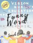 Funny Word Search Books: Word Search Puzzles, Easy-to-see Full Page Seek and Circle Word Searches to Challenge Your Brain. Cover Image