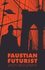 Faustian Futurist By Jason Reza Jorjani Cover Image