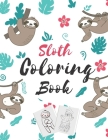 Sloth coloring book: A Fun Sloth Coloring Book for kids Featuring Adorable Sloth, Silly Sloth, Lazy Sloth, perfect Gift for kids, girl, boy Cover Image