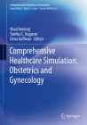 Comprehensive Healthcare Simulation: Obstetrics and Gynecology By Shad Deering (Editor), Tamika C. Auguste (Editor), Dena Goffman (Editor) Cover Image