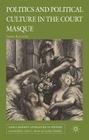 Politics and Political Culture in the Court Masque (Early Modern Literature in History) Cover Image