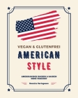 Vegan und Glutenfrei American Style: Amerikanisch Kochen und Backen ohne Verzicht By Annette Heringmann Cover Image