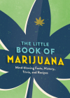 The Little Book of Marijuana: Mind-blowing Facts, History, Trivia and Recipes Cover Image