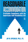 Reasonable Accommodation: Profitable Compliance with the Americans with Disabilities ACT (Case Studies on Business Profitability Through Persons with) By Jay W. Spechler Cover Image