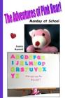 The Adventures of Pink Bear: Monday at School By Jessica a. Maynard Cover Image