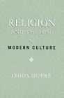 Religion and the Rise of Modern Culture By Louis Dupré Cover Image