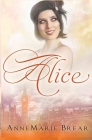 Alice By Annemarie Brear Cover Image