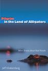 Pilgrim in the Land of Alligators: More Stories about Real Florida (Florida History and Culture) Cover Image