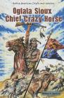 Oglala Sioux Chief Crazy Horse (Native American Chiefs and Warriors) By William R. Sanford Cover Image