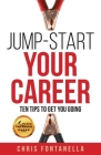 Jump-Start Your Career: Ten Tips to Get You Going By Chris Fontanella Cover Image