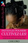 Faites-Les Pousser! Cultivez-Les! Comment Faire Pousser Le Cheveu Afro Au Mieux En Un Temps Relativement Court By Chicoro Cover Image