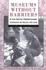 Museums Without Barriers: A New Deal For the Disabled (Heritage: Care-Preservation-Management) By Fondation de France (Editor), International Committee of Museums (Icom (Editor) Cover Image