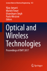 Optical and Wireless Technologies: Proceedings of Owt 2017 (Lecture Notes in Electrical Engineering #472) By Vijay Janyani (Editor), Manish Tiwari (Editor), Ghanshyam Singh (Editor) Cover Image
