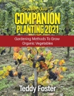 Beginners Guide to Companion Planting 2021: Gardening Methods to Grow Organic Vegetables Cover Image