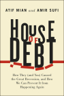 House of Debt: How They (and You) Caused the Great Recession, and How We Can Prevent It from Happening Again Cover Image