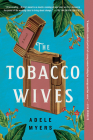 The Tobacco Wives: A Novel By Adele Myers Cover Image