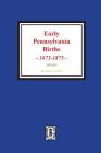 Early Pennsylvania Births, 1675-1875. By Charles a. Fisher (Compiled by) Cover Image