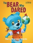 The BEAR Who DARED: A fun-loving reminder that being yourself is the best thing you can be. Cover Image