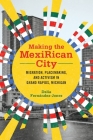 Making the MexiRican City: Migration, Placemaking, and Activism in Grand Rapids, Michigan (Latinos in Chicago and Midwest) By Delia Fernández-Jones Cover Image