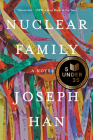 Nuclear Family: A Novel By Joseph Han Cover Image
