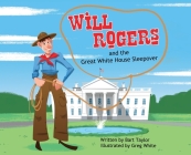 Will Rogers and the Great White House Sleepover By Bart Taylor Cover Image