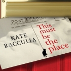 This Must Be the Place By Kate Racculia, Coleen Marlo (Read by) Cover Image