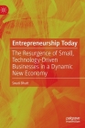 Entrepreneurship Today: The Resurgence of Small, Technology-Driven Businesses in a Dynamic New Economy By Swati Bhatt Cover Image