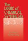 The Logic of Chemical Synthesis By E. J. Corey, Xue-Min Cheng Cover Image