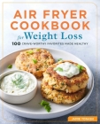 Air Fryer Cookbook for Weight Loss: 100 Crave-Worthy Favorites Made Healthy By Jamie Yonash Cover Image