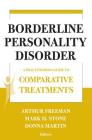 Borderline Personality Disorder: A Practitioner's Guide to Comparative Treatments By Arthur Freeman (Editor), Mark H. Stone (Editor), Donna Martin (Editor) Cover Image