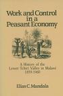 Work and Control in a Peasant Economy: A History of the Lower Tchiri Valley in Malawi, 1859–1960 By Elias Mandala Cover Image
