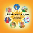 Hidden Treasures in a Book: A Collection of Seven Children's Tales Vol.1 By Mary Ann Vitale Cover Image