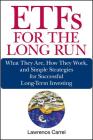 Etfs for the Long Run: What They Are, How They Work, and Simple Strategies for Successful Long-Term Investing By Lawrence Carrel Cover Image