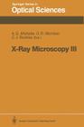 X-Ray Microscopy III: Proceedings of the Third International Conference, London, September 3-7, 1990 By Alan G. Michette (Editor), Graeme R. Morrison (Editor), Christopher J. Buckley (Editor) Cover Image