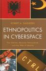 Ethnopolitics in Cyberspace: The Internet, Minority Nationalism, and the Web of Identity By Robert A. Saunders Cover Image