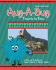 Hug-A-Bug Travels to Peru By Anna Church, Nicole Taylor (Illustrator), Anna Church (Illustrator) Cover Image