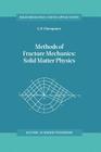 Methods of Fracture Mechanics: Solid Matter Physics (Solid Mechanics and Its Applications #51) Cover Image